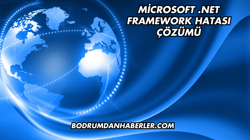 Microsoft .NET Framework Hatası Çözümü