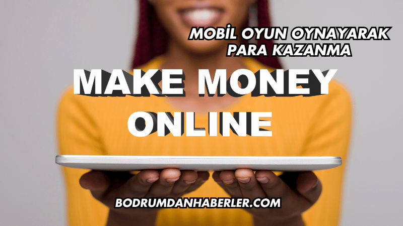 Mobil Oyun Oynayarak Para Kazanma