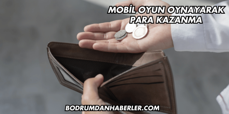 Mobil Oyun Oynayarak Para Kazanma