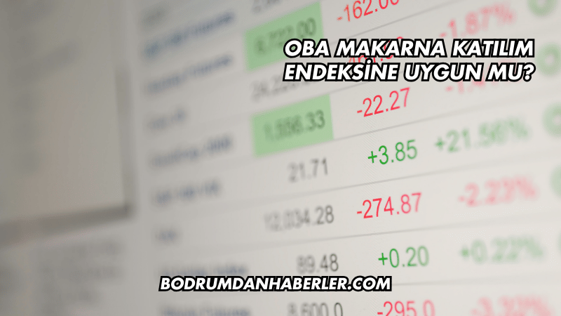 Oba Makarna Katılım Endeksine Uygun mu?