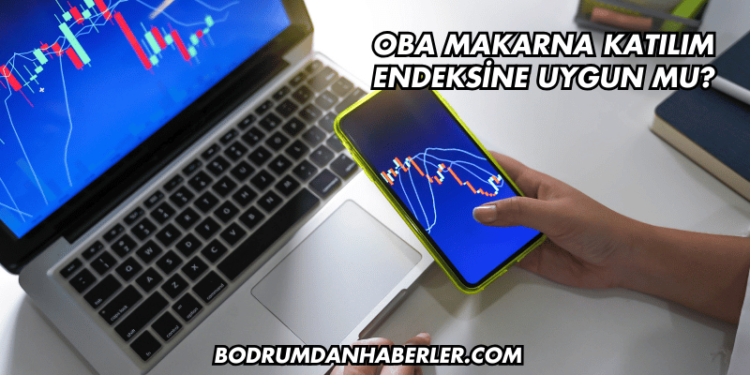 Oba Makarna Katılım Endeksine Uygun mu?