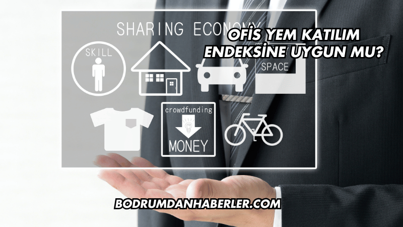 Ofis Yem Katılım Endeksine Uygun mu?
