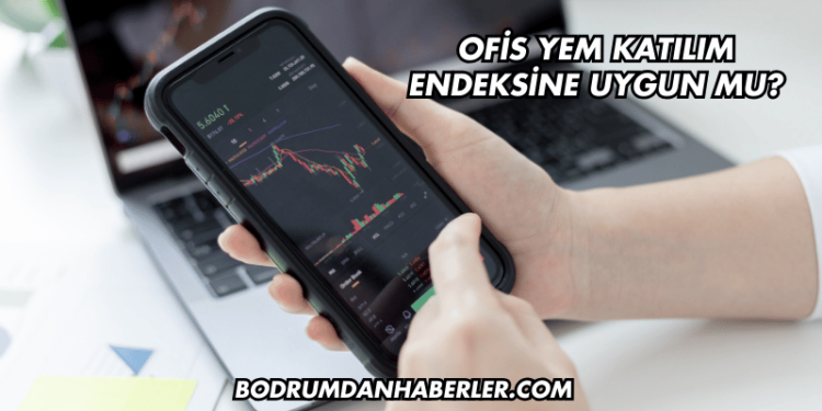 Ofis Yem Katılım Endeksine Uygun mu?