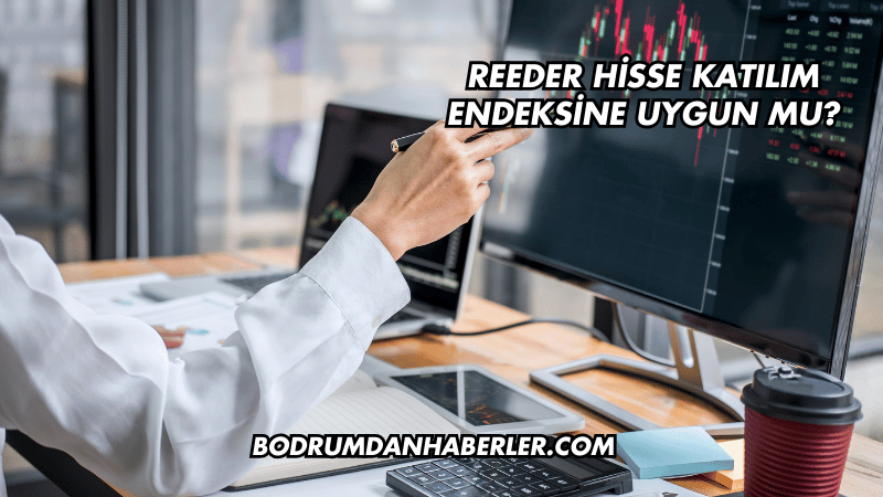 Reeder Hisse Katılım Endeksine Uygun mu?