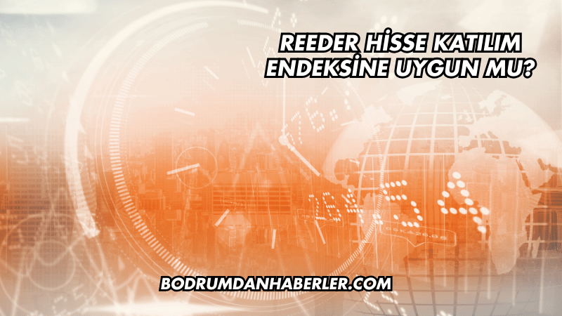 Reeder Hisse Katılım Endeksine Uygun mu?