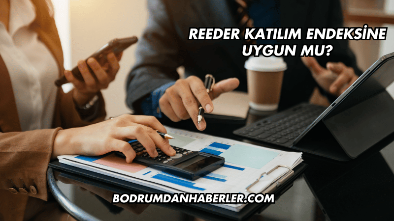 Reeder Katılım Endeksine Uygun mu?