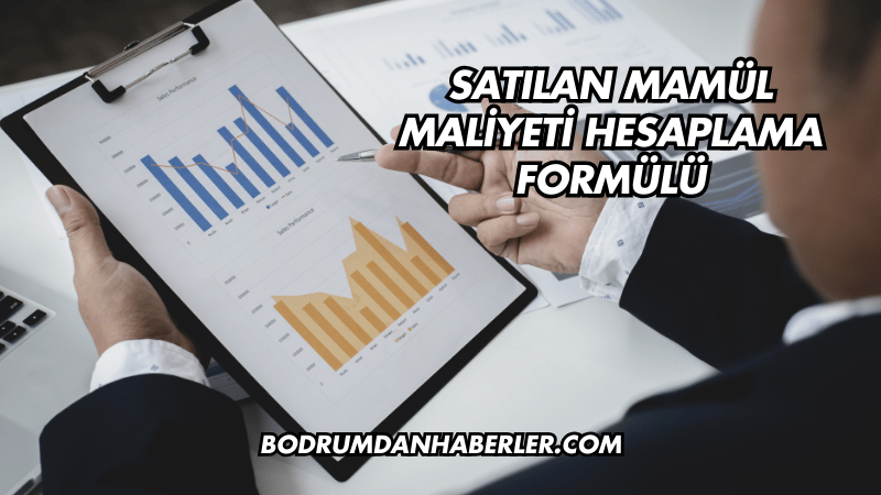 Satılan Mamül Maliyeti Hesaplama Formülü