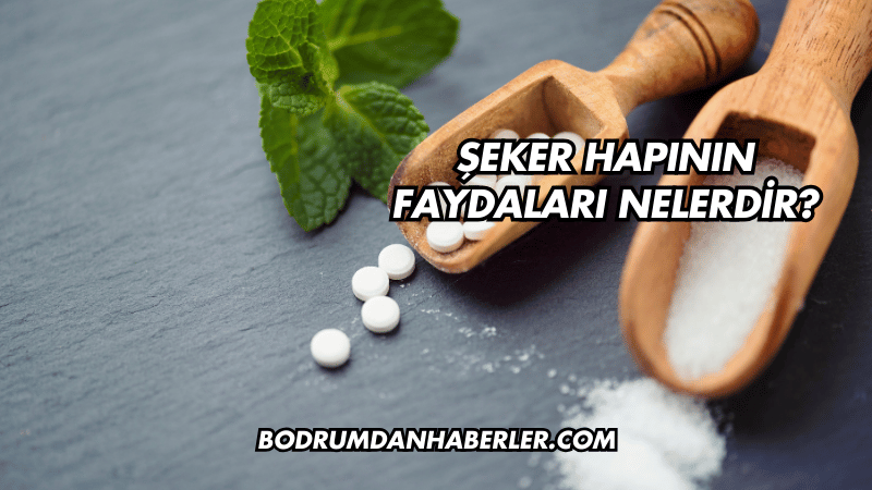 Şeker Hapının Faydaları Nelerdir?