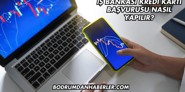İş Bankası Kredi Kartı Başvurusu Nasıl Yapılır?