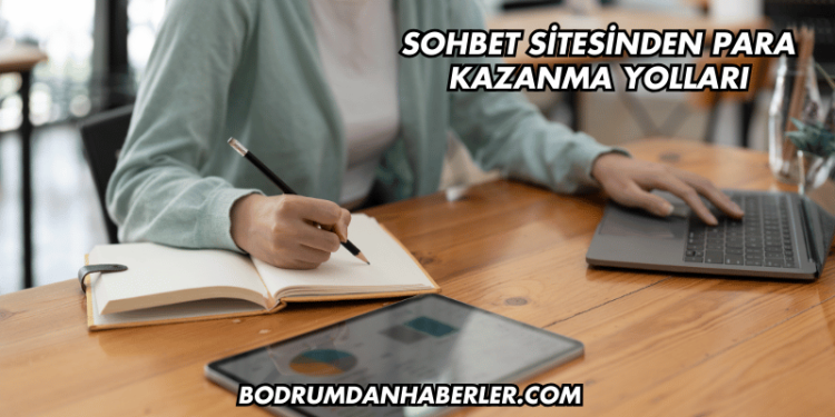 Sohbet Sitesinden Para Kazanma Yolları