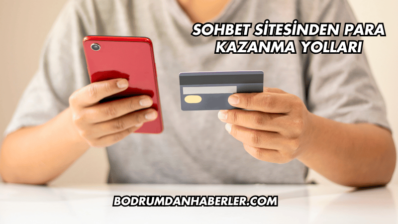 Sohbet Sitesinden Para Kazanma Yolları