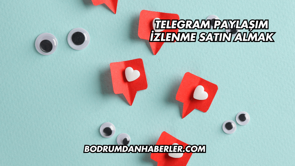 Telegram Paylaşım İzlenme Satın Almak