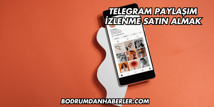 Telegram Paylaşım İzlenme Satın Almak