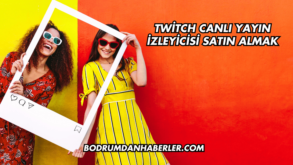 Twitch Canlı Yayın İzleyicisi Satın Almak