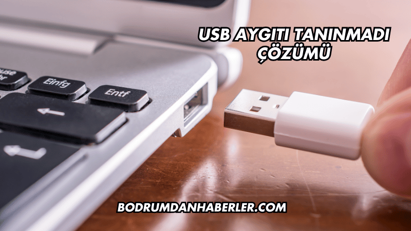 USB Aygıtı Tanınmadı Çözümü