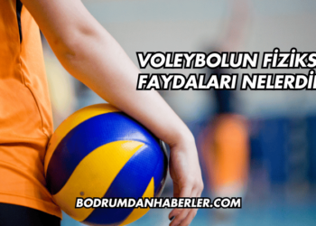 Voleybolun Fiziksel Faydaları Nelerdir?