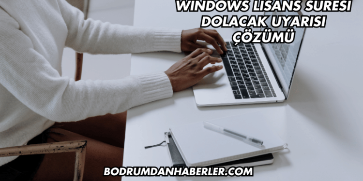 Windows Lisans Süresi Dolacak Uyarısı Çözümü