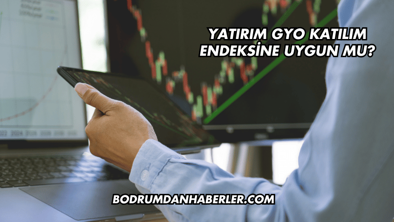 Yatırım GYO Katılım Endeksine Uygun mu?