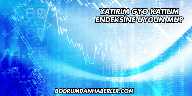 Yatırım GYO Katılım Endeksine Uygun mu?