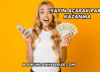 Yayın Açarak Para Kazanma