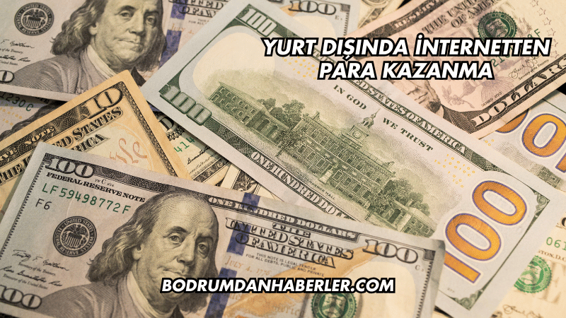 Yurt dışında internetten para kazanma