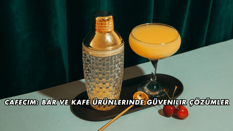 Cafecim: Bar ve Kafe Ürünlerinde Kalitenin Yeni Adı