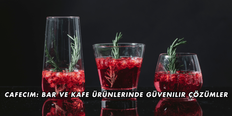 Cafecim: Bar ve Kafe Ürünlerinde Kalitenin Yeni Adı