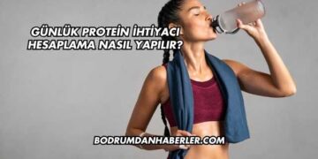 Günlük Protein İhtiyacı Hesaplama Nasıl Yapılır?