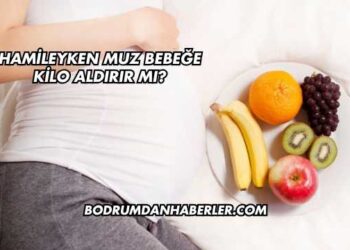 Hamileyken Muz Bebeğe Kilo Aldırır mı?