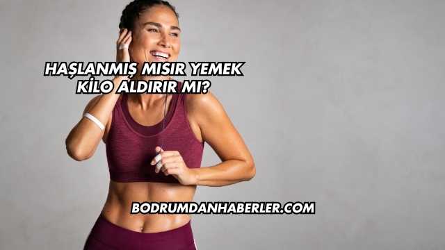 Haşlanmış Mısır Yemek Kilo Aldırır mı?
