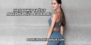 Haşlanmış Yağsız Makarna Kilo Aldırır mı?