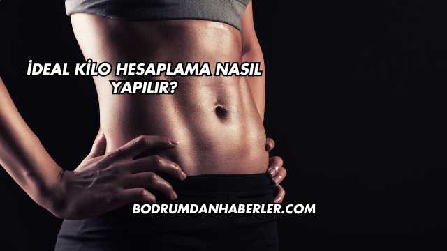 İdeal Kilo Hesaplama Nasıl Yapılır?