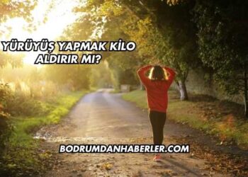 Yürüyüş Yapmak Kilo Aldırır mı?