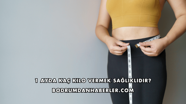1 Ayda Kaç Kilo Vermek Sağlıklıdır?
