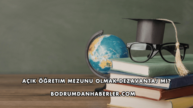 Açık Öğretim Mezunu Olmak Dezavantaj mı?