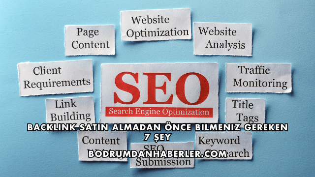Backlink Satın Almadan Önce Bilmeniz Gereken 7 Şey