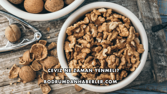 Ceviz Ne Zaman Yenmeli?
