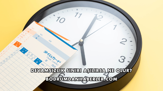 Devamsızlık Sınırı Aşılırsa Ne Olur?