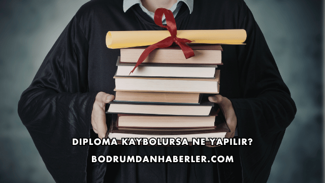 Diploma Kaybolursa Ne Yapılır?