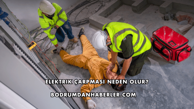 Elektrik Çarpması Neden Olur?