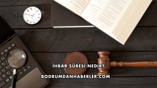 İhbar Süresi Nedir?