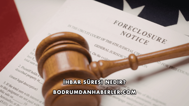 İhbar Süresi Nedir?