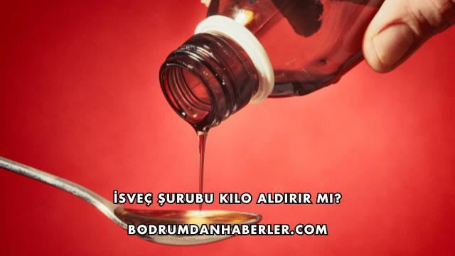İsveç Şurubu Kilo Aldırır mı?