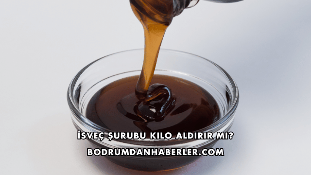 İsveç Şurubu Kilo Aldırır mı?