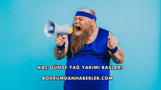 Kaç Günde Yağ Yakımı Başlar?