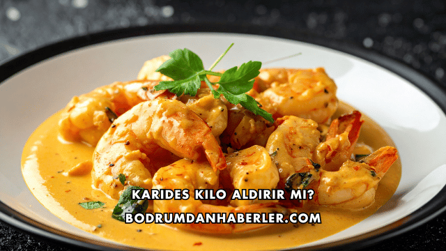 Karides Kilo Aldırır mı?