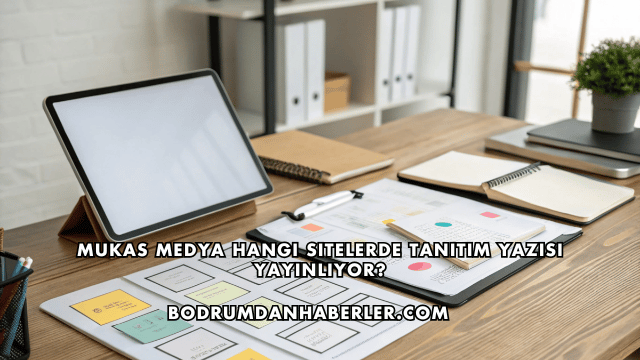 Mukas Medya Hangi Sitelerde Tanıtım Yazısı Yayınlıyor?