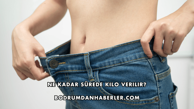 Ne Kadar Sürede Kilo Verilir?