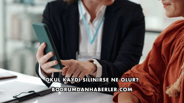 Okul Kaydı Silinirse Ne Olur?