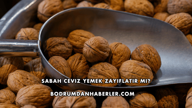 Sabah Ceviz Yemek Zayıflatır mı?
